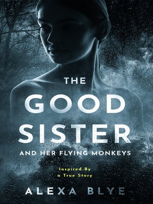 cover image of The Good Sister and Her Flying Monkeys